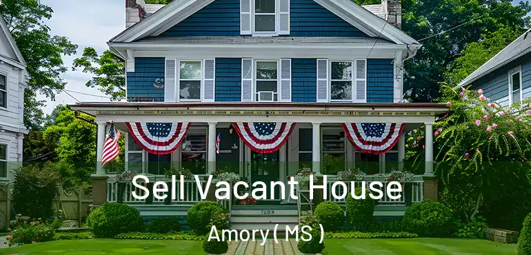  Sell Vacant House Amory ( MS )
