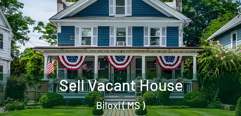 Sell Vacant House Biloxi ( MS )