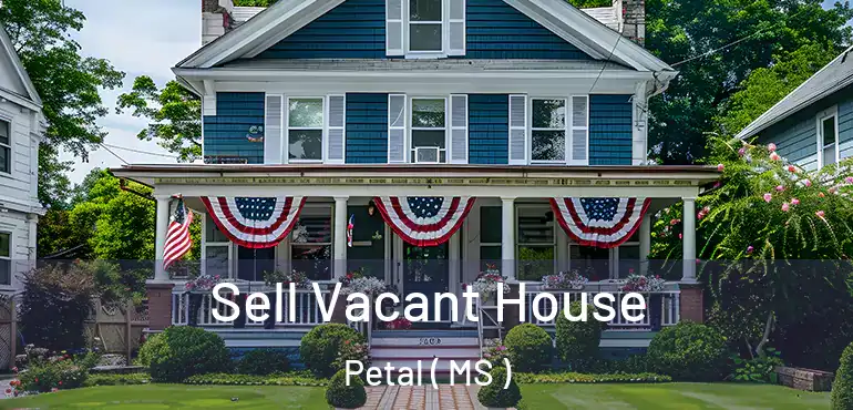  Sell Vacant House Petal ( MS )