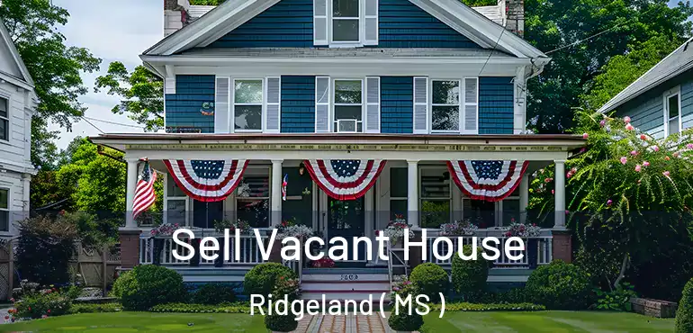  Sell Vacant House Ridgeland ( MS )