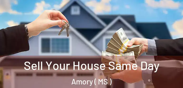  Sell Your House Same Day Amory ( MS )