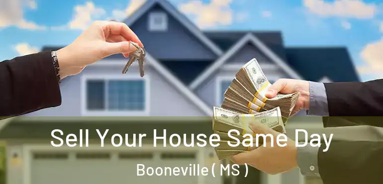  Sell Your House Same Day Booneville ( MS )
