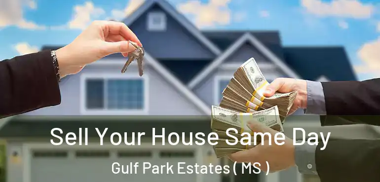  Sell Your House Same Day Gulf Park Estates ( MS )