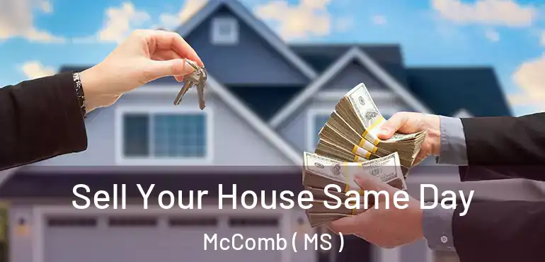  Sell Your House Same Day McComb ( MS )