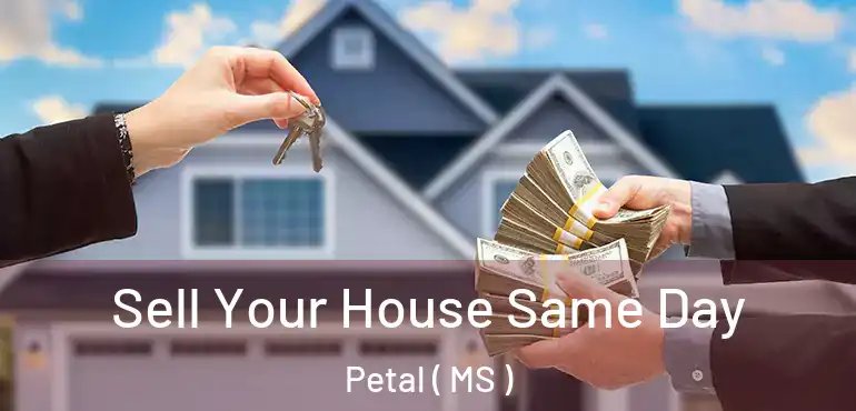  Sell Your House Same Day Petal ( MS )