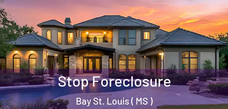  Stop Foreclosure Bay St. Louis ( MS )