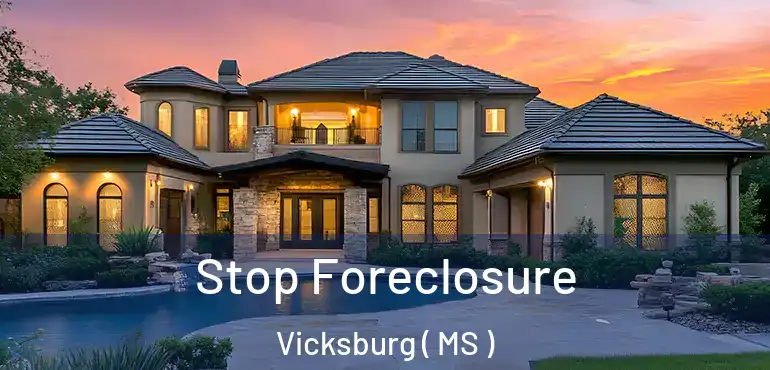  Stop Foreclosure Vicksburg ( MS )