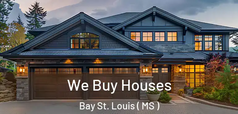  We Buy Houses Bay St. Louis ( MS )