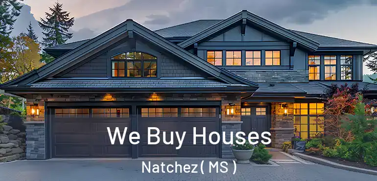 We Buy Houses Natchez ( MS )