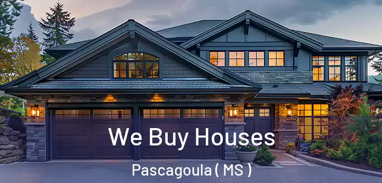  We Buy Houses Pascagoula ( MS )