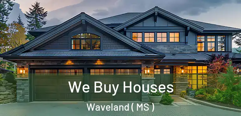  We Buy Houses Waveland ( MS )