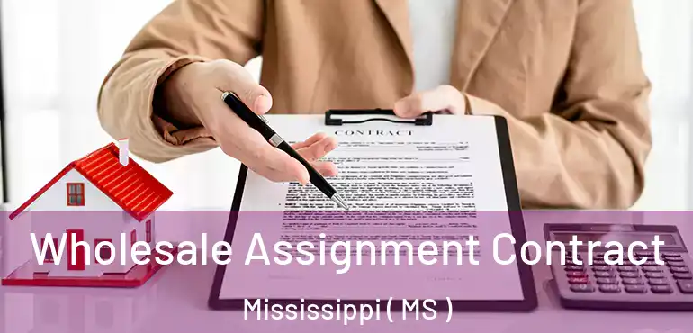  Wholesale Assignment Contract Mississippi ( MS )