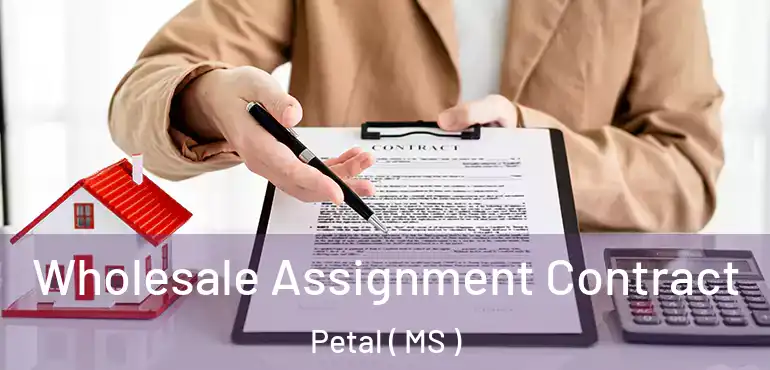  Wholesale Assignment Contract Petal ( MS )