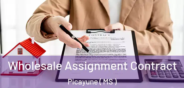 Wholesale Assignment Contract Picayune ( MS )