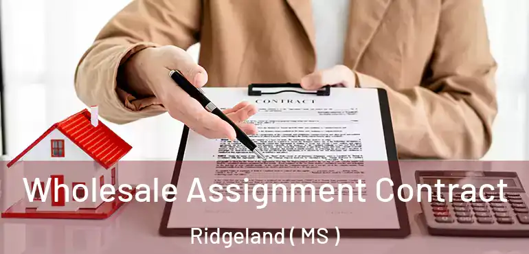  Wholesale Assignment Contract Ridgeland ( MS )