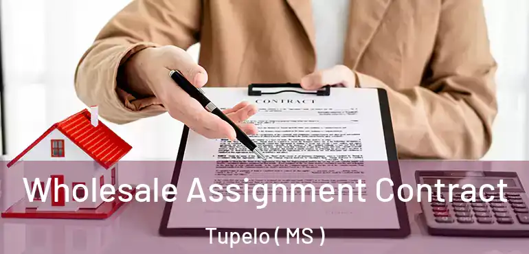 Wholesale Assignment Contract Tupelo ( MS )