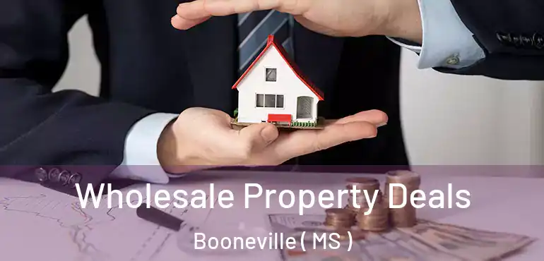  Wholesale Property Deals Booneville ( MS )