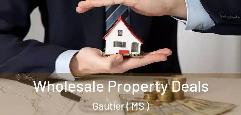  Wholesale Property Deals Gautier ( MS )