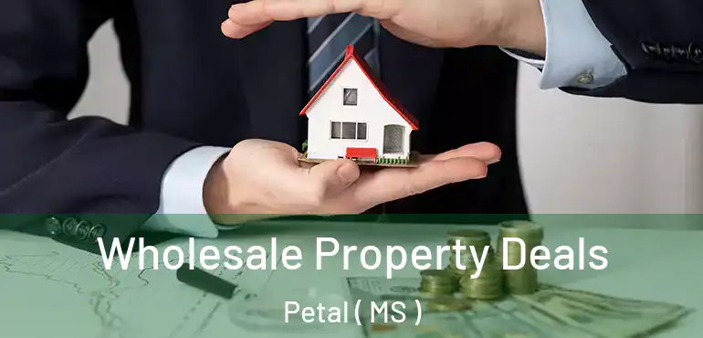 Wholesale Property Deals Petal ( MS )