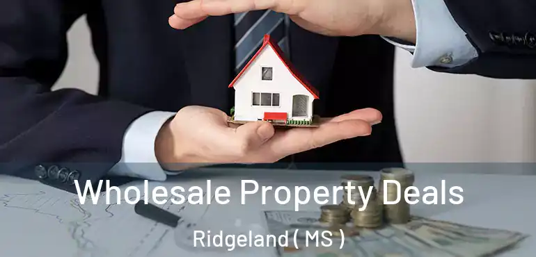  Wholesale Property Deals Ridgeland ( MS )