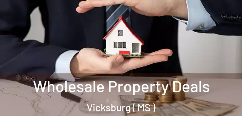  Wholesale Property Deals Vicksburg ( MS )