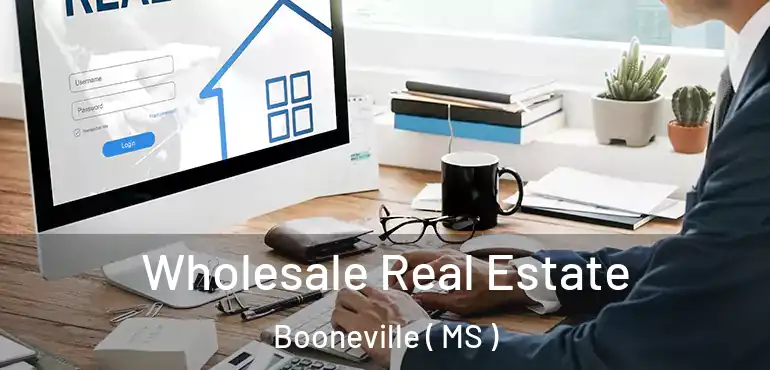  Wholesale Real Estate Booneville ( MS )