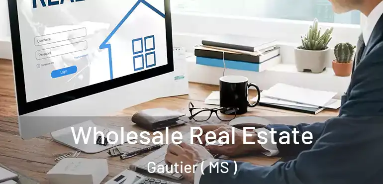  Wholesale Real Estate Gautier ( MS )