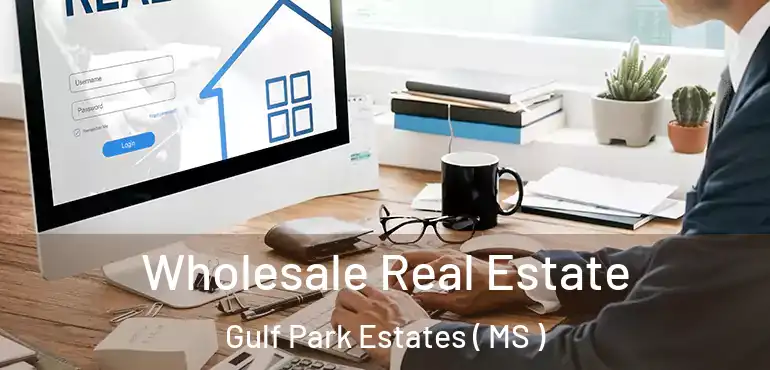  Wholesale Real Estate Gulf Park Estates ( MS )