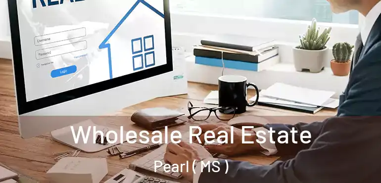  Wholesale Real Estate Pearl ( MS )