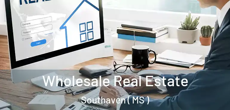 Wholesale Real Estate Southaven ( MS )