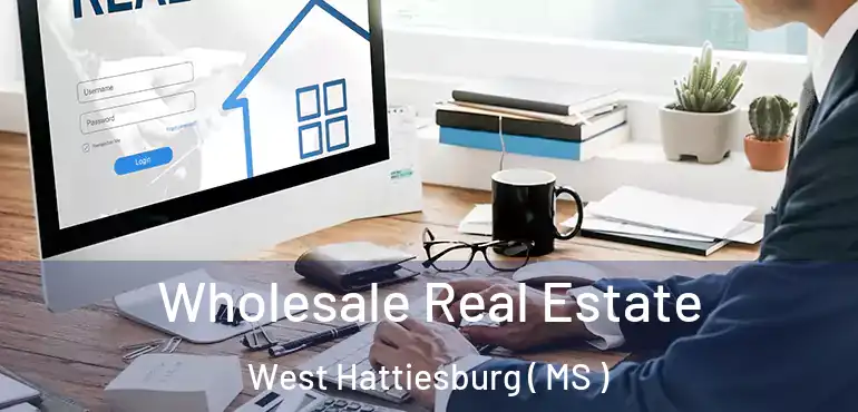  Wholesale Real Estate West Hattiesburg ( MS )