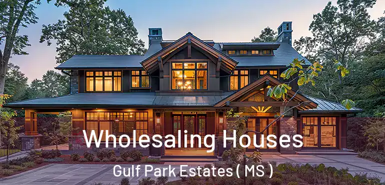  Wholesaling Houses Gulf Park Estates ( MS )