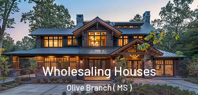  Wholesaling Houses Olive Branch ( MS )