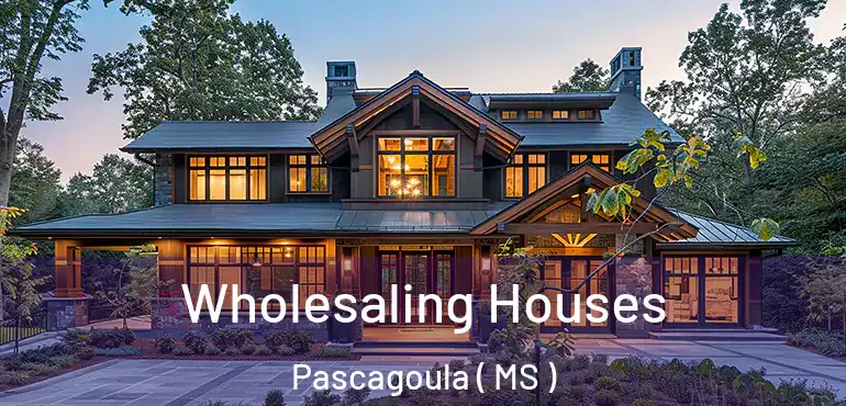  Wholesaling Houses Pascagoula ( MS )
