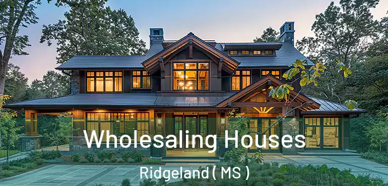  Wholesaling Houses Ridgeland ( MS )