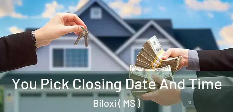  You Pick Closing Date And Time Biloxi ( MS )
