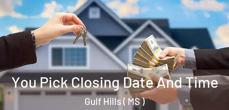  You Pick Closing Date And Time Gulf Hills ( MS )