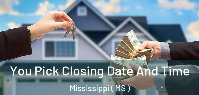  You Pick Closing Date And Time Mississippi ( MS )