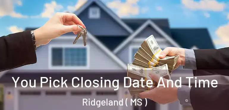  You Pick Closing Date And Time Ridgeland ( MS )