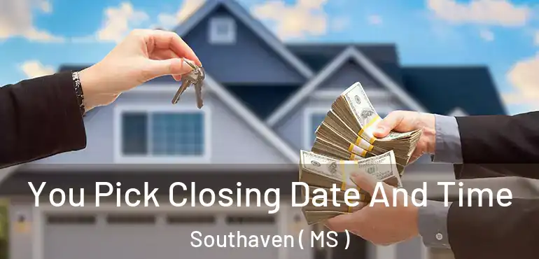  You Pick Closing Date And Time Southaven ( MS )