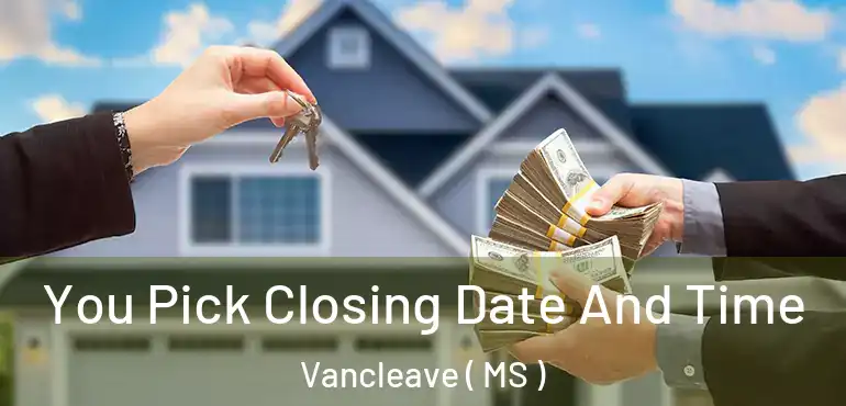  You Pick Closing Date And Time Vancleave ( MS )